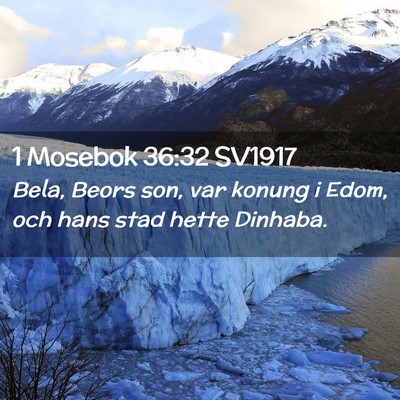 Picture 02 - 1 Mosebok 36:32 SV1917 - Bela, Beors son, var konung i Edom, och hans stad - Bible Verse Picture