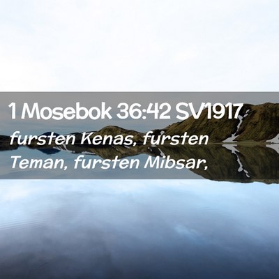 Picture 02 - 1 Mosebok 36:42 SV1917 - fursten Kenas, fursten Teman, fursten - Bible Verse Picture