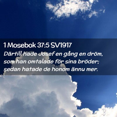 Picture 02 - 1 Mosebok 37:5 SV1917 - Därtill hade Josef en gång en dröm, som han - Bible Verse Picture