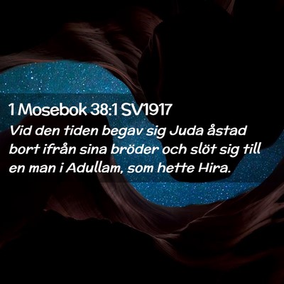 Picture 02 - 1 Mosebok 38:1 SV1917 - Vid den tiden begav sig Juda åstad bort ifrån - Bible Verse Picture