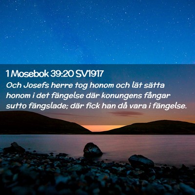 Picture 02 - 1 Mosebok 39:20 SV1917 - Och Josefs herre tog honom och lät sätta honom - Bible Verse Picture