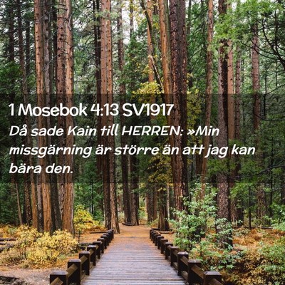 Picture 02 - 1 Mosebok 4:13 SV1917 - Då sade Kain till HERREN: »Min missgärning är - Bible Verse Picture