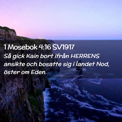 Picture 02 - 1 Mosebok 4:16 SV1917 - Så gick Kain bort ifrån HERRENS ansikte och - Bible Verse Picture