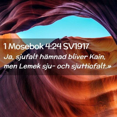 Picture 02 - 1 Mosebok 4:24 SV1917 - Ja, sjufalt hämnad bliver Kain, men Lemek sju- - Bible Verse Picture