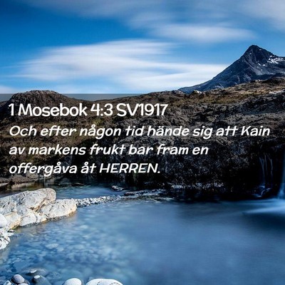 Picture 02 - 1 Mosebok 4:3 SV1917 - Och efter någon tid hände sig att Kain av - Bible Verse Picture