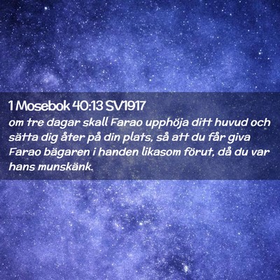 Picture 02 - 1 Mosebok 40:13 SV1917 - om tre dagar skall Farao upphöja ditt huvud och - Bible Verse Picture
