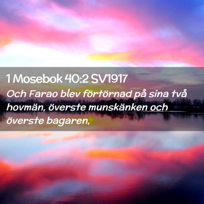 Picture 02 - 1 Mosebok 40:2 SV1917 - Och Farao blev förtörnad på sina två hovmän, - Bible Verse Picture