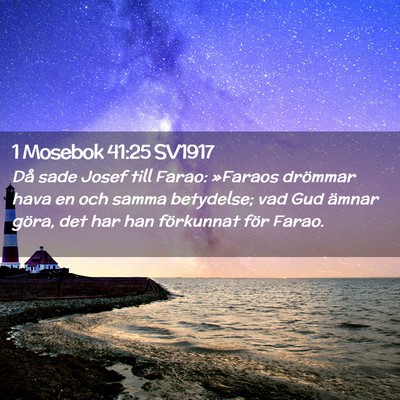 Picture 02 - 1 Mosebok 41:25 SV1917 - Då sade Josef till Farao: »Faraos drömmar hava - Bible Verse Picture