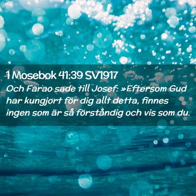 Picture 02 - 1 Mosebok 41:39 SV1917 - Och Farao sade till Josef: »Eftersom Gud har - Bible Verse Picture