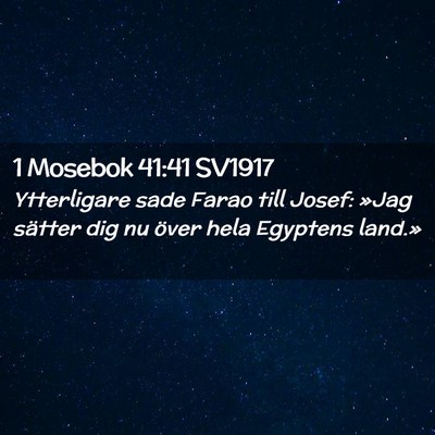 Picture 02 - 1 Mosebok 41:41 SV1917 - Ytterligare sade Farao till Josef: »Jag sätter - Bible Verse Picture