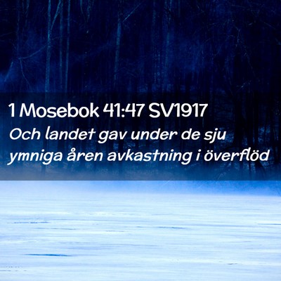 Picture 02 - 1 Mosebok 41:47 SV1917 - Och landet gav under de sju ymniga åren - Bible Verse Picture