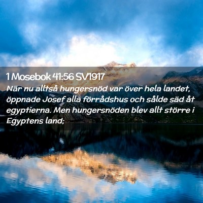 Picture 02 - 1 Mosebok 41:56 SV1917 - När nu alltså hungersnöd var över hela - Bible Verse Picture