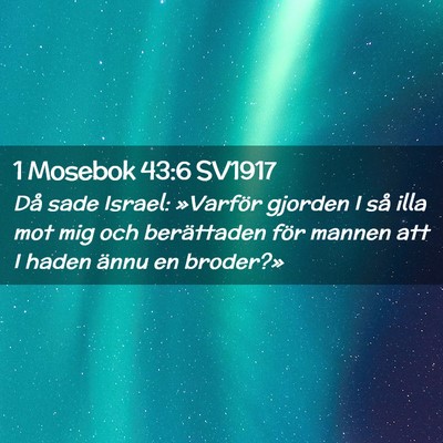 Picture 02 - 1 Mosebok 43:6 SV1917 - Då sade Israel: »Varför gjorden I så illa mot - Bible Verse Picture