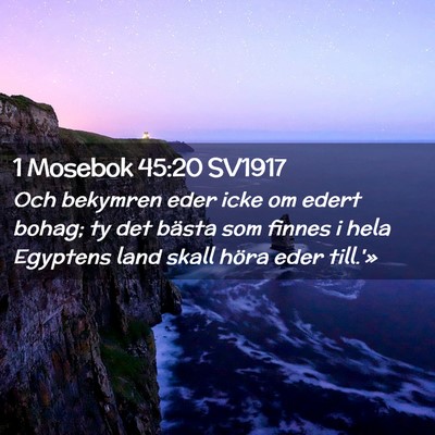 Picture 02 - 1 Mosebok 45:20 SV1917 - Och bekymren eder icke om edert bohag; ty det - Bible Verse Picture