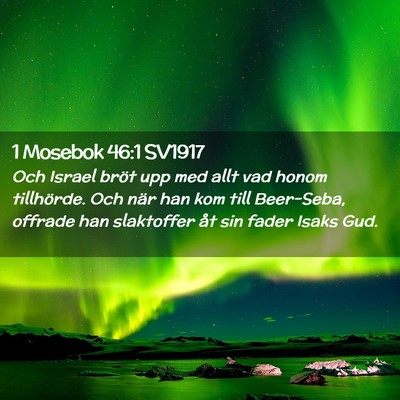 Picture 02 - 1 Mosebok 46:1 SV1917 - Och Israel bröt upp med allt vad honom - Bible Verse Picture