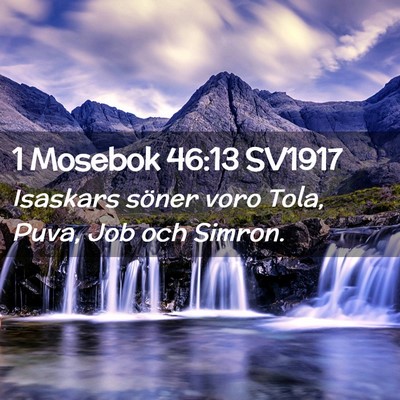 Picture 02 - 1 Mosebok 46:13 SV1917 - Isaskars söner voro Tola, Puva, Job och - Bible Verse Picture