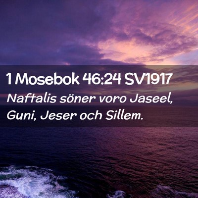 Picture 02 - 1 Mosebok 46:24 SV1917 - Naftalis söner voro Jaseel, Guni, Jeser och - Bible Verse Picture