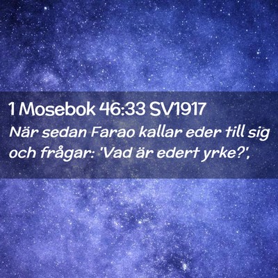 Picture 02 - 1 Mosebok 46:33 SV1917 - När sedan Farao kallar eder till sig och - Bible Verse Picture