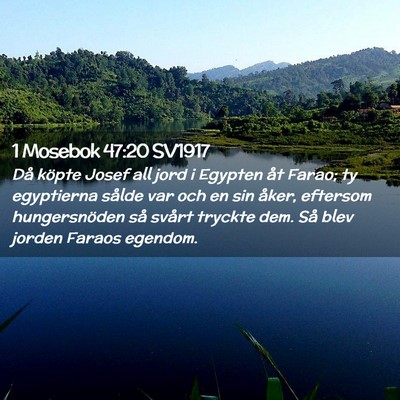 Picture 02 - 1 Mosebok 47:20 SV1917 - Då köpte Josef all jord i Egypten åt Farao; ty - Bible Verse Picture