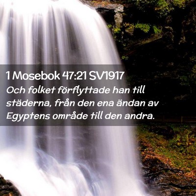 Picture 02 - 1 Mosebok 47:21 SV1917 - Och folket förflyttade han till städerna, från - Bible Verse Picture