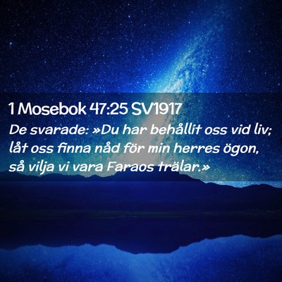 Picture 02 - 1 Mosebok 47:25 SV1917 - De svarade: »Du har behållit oss vid liv; låt - Bible Verse Picture