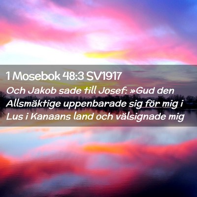 Picture 02 - 1 Mosebok 48:3 SV1917 - Och Jakob sade till Josef: »Gud den Allsmäktige - Bible Verse Picture