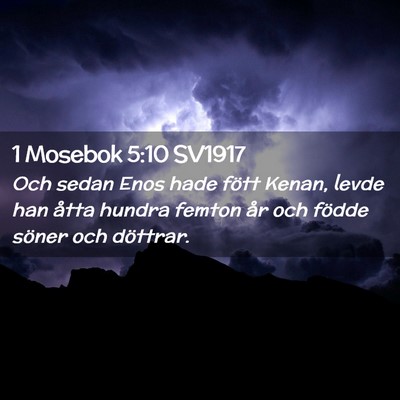 Picture 02 - 1 Mosebok 5:10 SV1917 - Och sedan Enos hade fött Kenan, levde han åtta - Bible Verse Picture