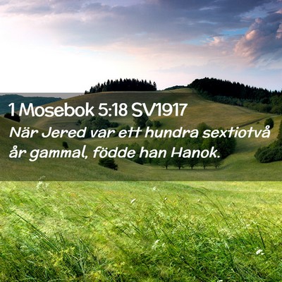 Picture 02 - 1 Mosebok 5:18 SV1917 - När Jered var ett hundra sextiotvå år gammal, - Bible Verse Picture