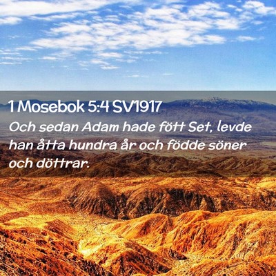 Picture 02 - 1 Mosebok 5:4 SV1917 - Och sedan Adam hade fött Set, levde han åtta - Bible Verse Picture