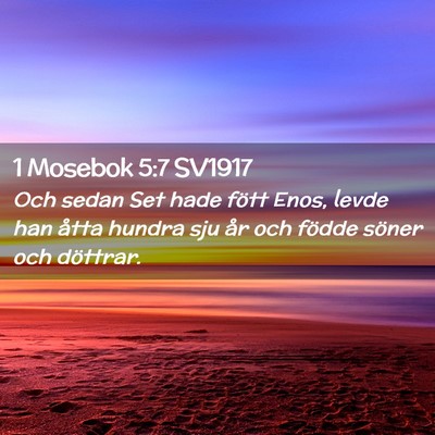 Picture 02 - 1 Mosebok 5:7 SV1917 - Och sedan Set hade fött Enos, levde han åtta - Bible Verse Picture