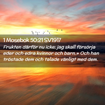 Picture 02 - 1 Mosebok 50:21 SV1917 - Frukten därför nu icke; jag skall försörja - Bible Verse Picture