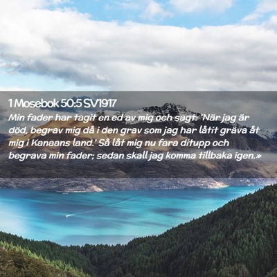 Picture 02 - 1 Mosebok 50:5 SV1917 - Min fader har tagit en ed av mig och sagt: 'När - Bible Verse Picture