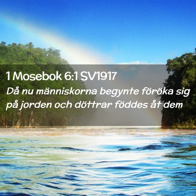 Picture 02 - 1 Mosebok 6:1 SV1917 - Då nu människorna begynte föröka sig på - Bible Verse Picture