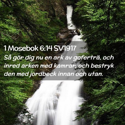 Picture 02 - 1 Mosebok 6:14 SV1917 - Så gör dig nu en ark av goferträ, och inred - Bible Verse Picture