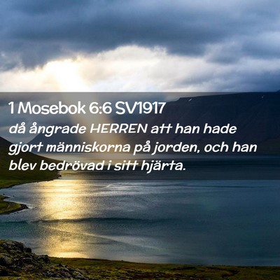 Picture 02 - 1 Mosebok 6:6 SV1917 - då ångrade HERREN att han hade gjort - Bible Verse Picture