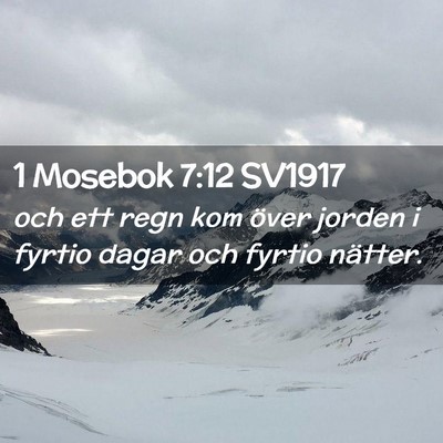 Picture 02 - 1 Mosebok 7:12 SV1917 - och ett regn kom över jorden i fyrtio dagar och - Bible Verse Picture