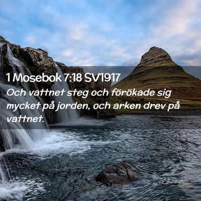 Picture 02 - 1 Mosebok 7:18 SV1917 - Och vattnet steg och förökade sig mycket på - Bible Verse Picture