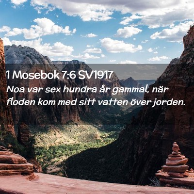 Picture 02 - 1 Mosebok 7:6 SV1917 - Noa var sex hundra år gammal, när floden kom - Bible Verse Picture