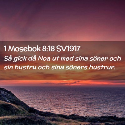 Picture 02 - 1 Mosebok 8:18 SV1917 - Så gick då Noa ut med sina söner och sin - Bible Verse Picture