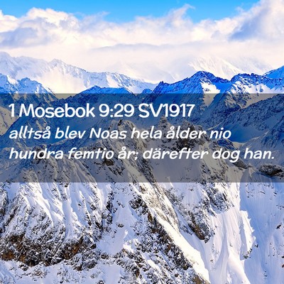 Picture 02 - 1 Mosebok 9:29 SV1917 - alltså blev Noas hela ålder nio hundra femtio - Bible Verse Picture