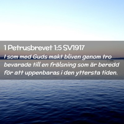 Picture 02 - 1 Petrusbrevet 1:5 SV1917 - I som med Guds makt bliven genom tro bevarade - Bible Verse Picture