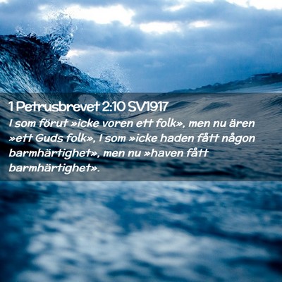Picture 02 - 1 Petrusbrevet 2:10 SV1917 - I som förut »icke voren ett folk», men nu - Bible Verse Picture