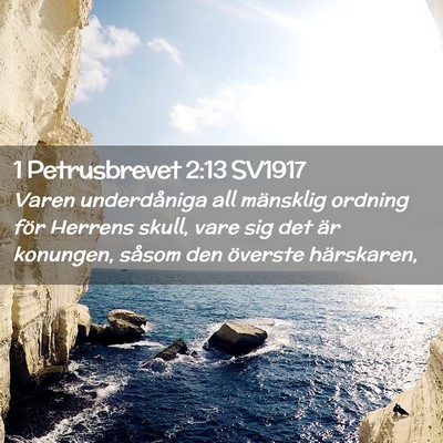 Picture 02 - 1 Petrusbrevet 2:13 SV1917 - Varen underdåniga all mänsklig ordning för - Bible Verse Picture