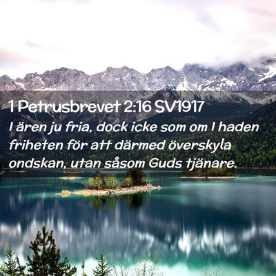 Picture 02 - 1 Petrusbrevet 2:16 SV1917 - I ären ju fria, dock icke som om I haden - Bible Verse Picture