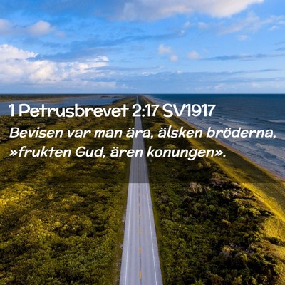 Picture 02 - 1 Petrusbrevet 2:17 SV1917 - Bevisen var man ära, älsken bröderna, - Bible Verse Picture