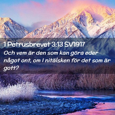 Picture 02 - 1 Petrusbrevet 3:13 SV1917 - Och vem är den som kan göra eder något ont, om - Bible Verse Picture