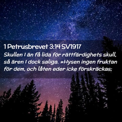 Picture 02 - 1 Petrusbrevet 3:14 SV1917 - Skullen I än få lida för rättfärdighets - Bible Verse Picture