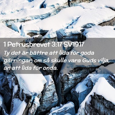 Picture 02 - 1 Petrusbrevet 3:17 SV1917 - Ty det är bättre att lida för goda gärningar, - Bible Verse Picture
