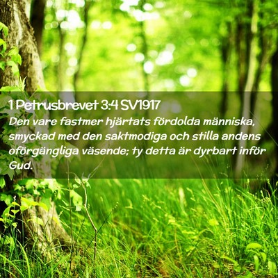 Picture 02 - 1 Petrusbrevet 3:4 SV1917 - Den vare fastmer hjärtats fördolda människa, - Bible Verse Picture