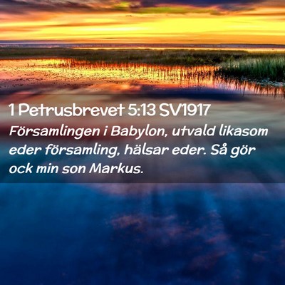Picture 02 - 1 Petrusbrevet 5:13 SV1917 - Församlingen i Babylon, utvald likasom eder - Bible Verse Picture